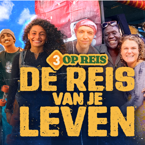 ‘3 OP REIS: DE REIS VAN JE LEVEN’ VOLGT REIZIGERS DIE ZELF HUN GROTE AVONTUUR VASTLEGGEN